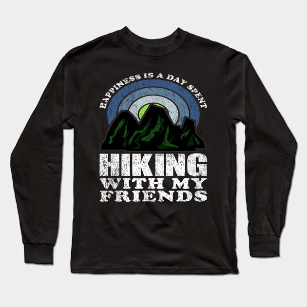 Happiness Is A Day Spent Hiking With My Friends Friendship Day Long Sleeve T-Shirt by JaussZ